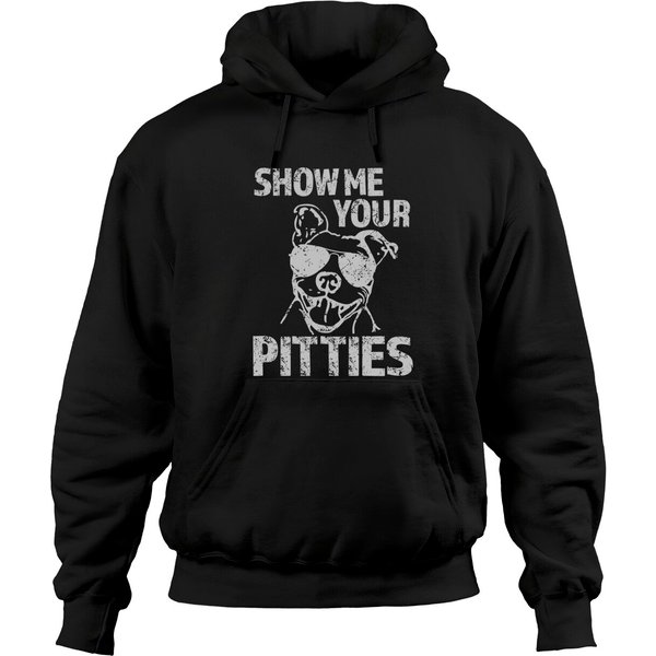 Show Me Your Pitties Funny Pitbull Saying Hoodie Pibble Hoodie