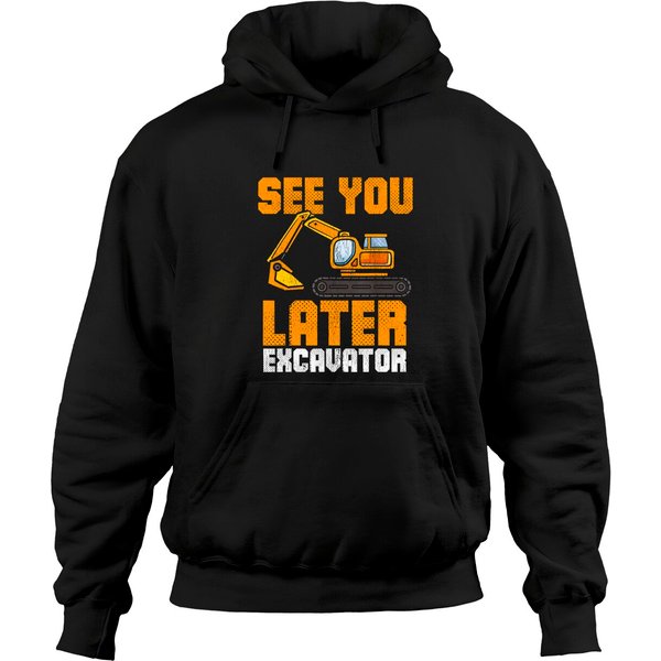 See Ya Later Excavator Construction Kid Boy Toddler Hoodie-image