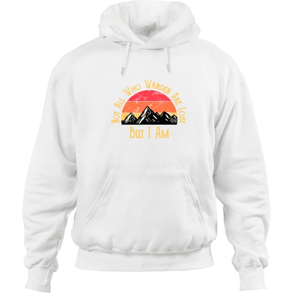 Not All Who Wander Are Lost. But I Am. Funny Hiking Hoodie-image