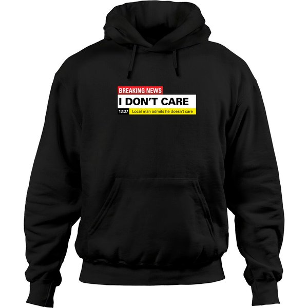 Breaking News: I Don't Care Classic Hoodie