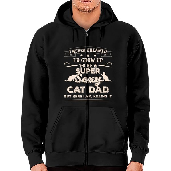Mens I Never Dreamed I'd Grow Up To Be A Sexy Cat Dad Zip Hoodie-image