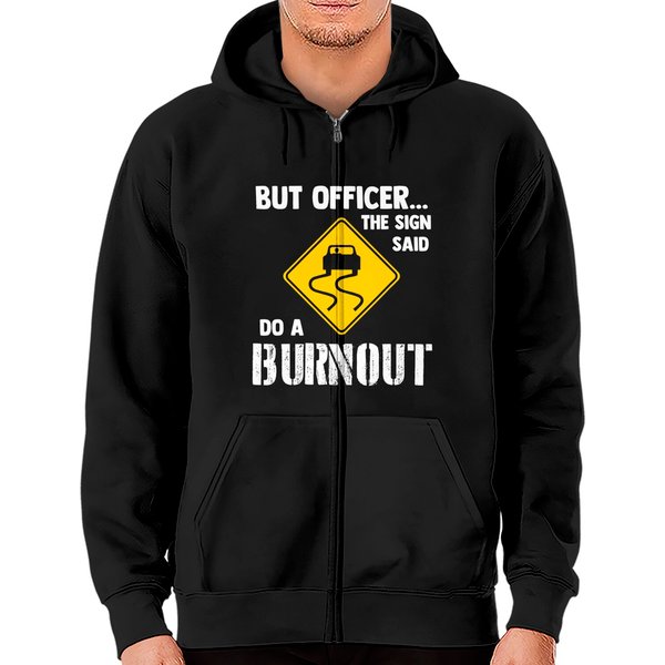 But Officer The Sign Said Do A Burnout Zip Hoodie-image