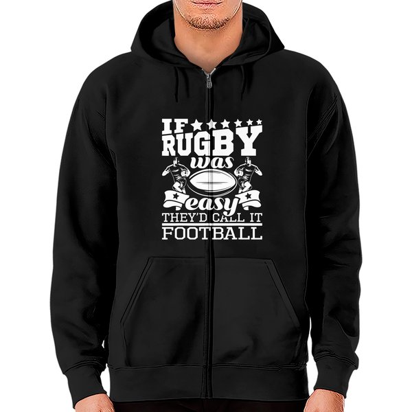 If Rugby Was Easy They'd Call It Football - Rugby Zip Hoodie-image