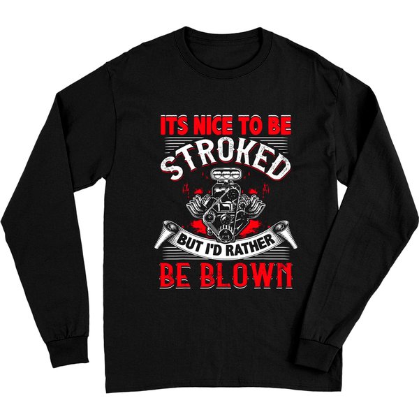 It's Nice To Be Stroked Funny Racing Mens Drag Race Gift Long Sleeves-image