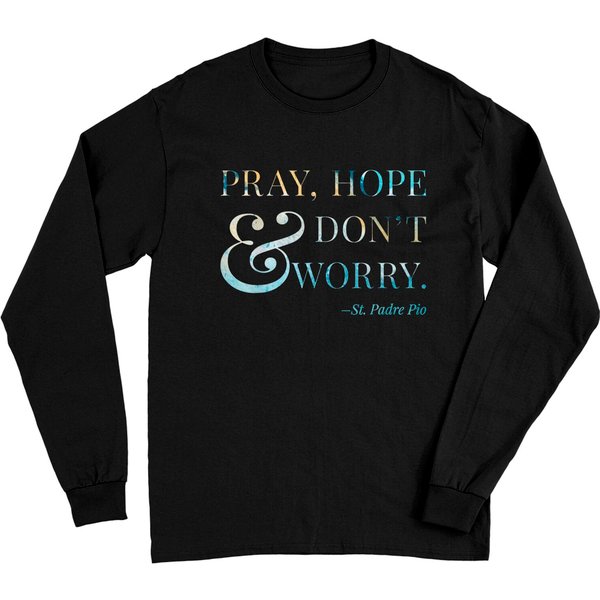 Pray, Hope & Don't Worry - Saint Padre Pio Long Sleeves-image