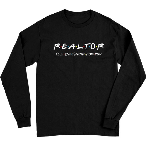I'll Be There For You - Real Estate Agent Gift Long Sleeves-image