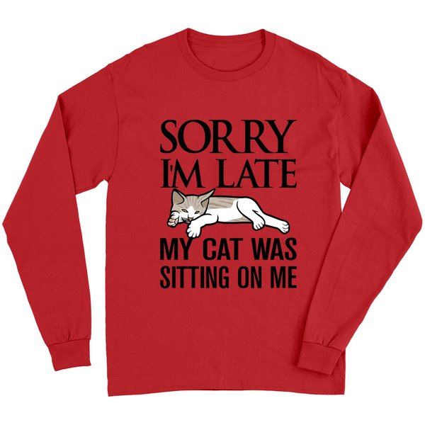 Sorry I'm Late, My Cat Was Sitting On Me Long Sleeve T-Shirt-image