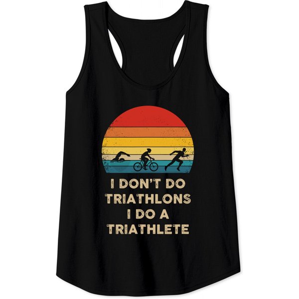 I Don't Do Triathlons I Do A Triathlete Tank Top-image