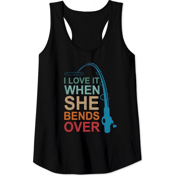 I Love It When She Bends Over Fishing Tank Top-image