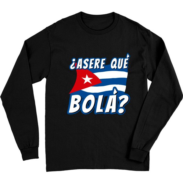 Funny Cuban Saying Havana Cuba Flag Asere Que Bola Long Sleeves-image