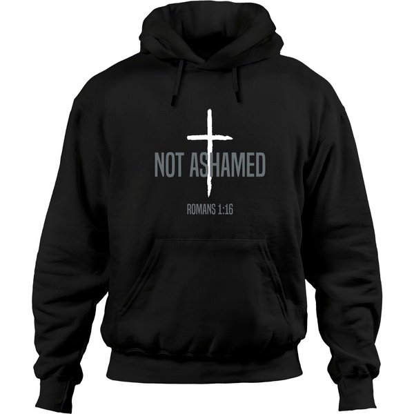 Not Ashamed Romans 1:16 | Christian Hoodies, Hoodie And Gifts - Christian - Hoodies-image