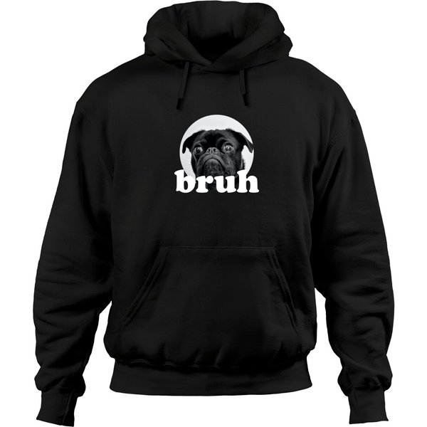 Pug Says “Bruh” – Adorable Dog Funny Humor Fashion Hoodies-image