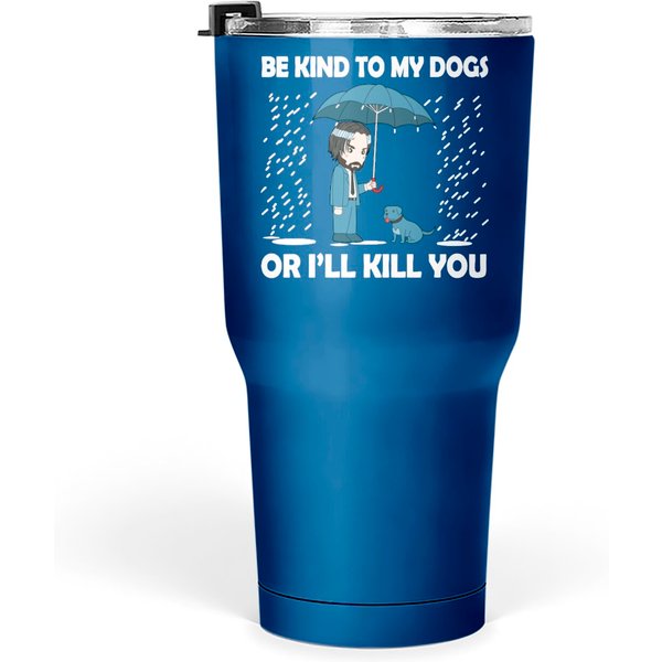 John Wick Be Kind To Dog Tumblers 30 Oz-image