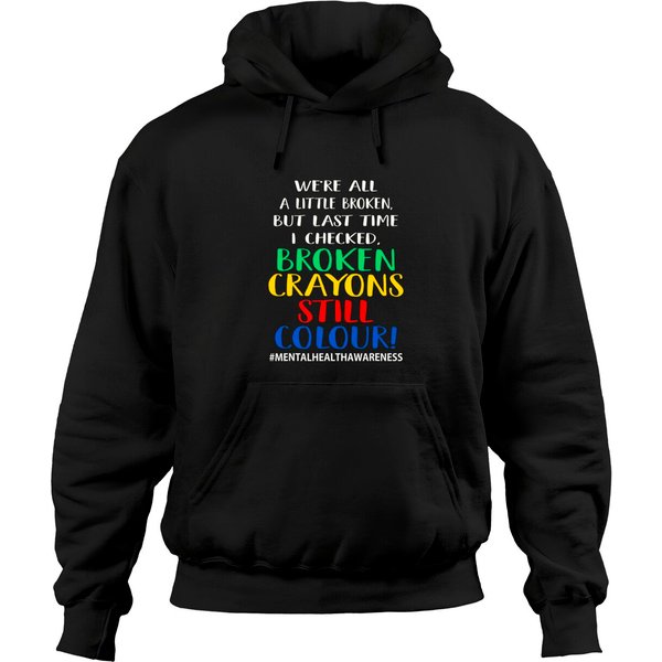 Depression Merch Hoodies Broken Crayons Still Color-image