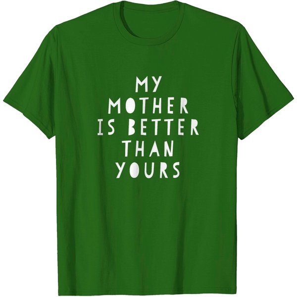My Mom Is Better Than Yours T Shirt-image