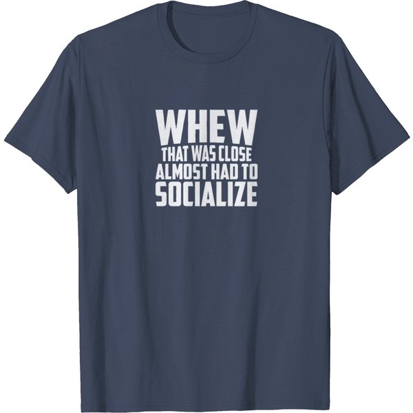 Almost Had To Socialize T Shirt-image