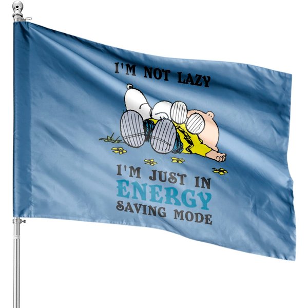 I'm Not Lazy I'm Just In Energy Saving Mode Snoopy House Flags-image