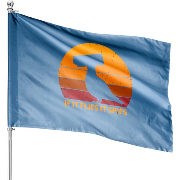 If It Flies It Spies - Funny Birds - House Flags-image