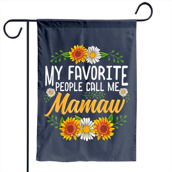 Mamaw Garden Flag My Favorite People Call Me Mamaw Garden Flag Mothers Day Gifts