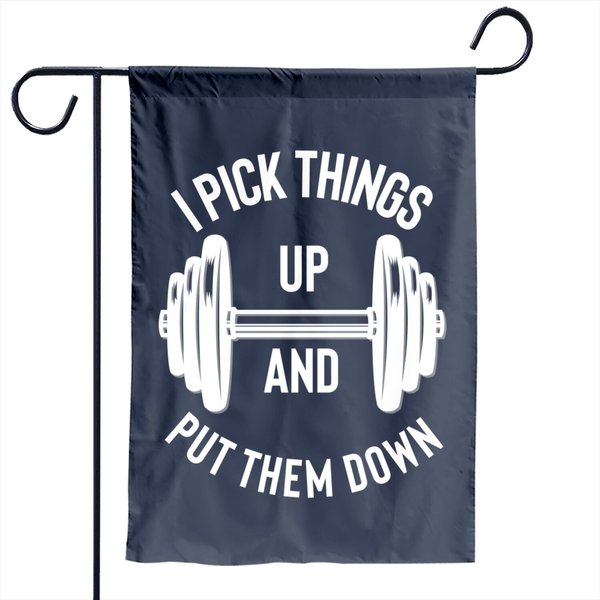I Pick Things Up And Put Them Down Garden Flag Funny Weightlifting-image