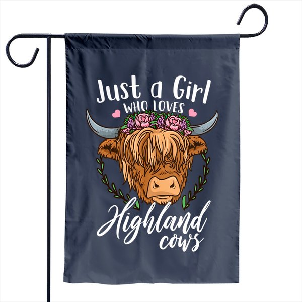 Scottish Highland Cow Just A Girl Who Loves Highland Cows Garden Flag