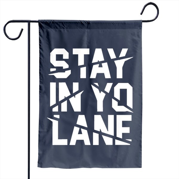 Stay In Yo Lane Savage Bbb Big Baller Brand Saying Garden Flag