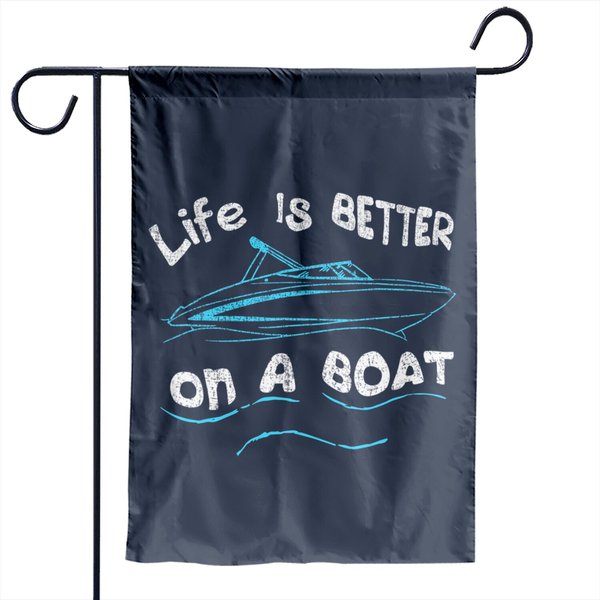 Life Is Better On A Boat Captain Boater Boating Pontoon Garden Flag Garden Flag-image