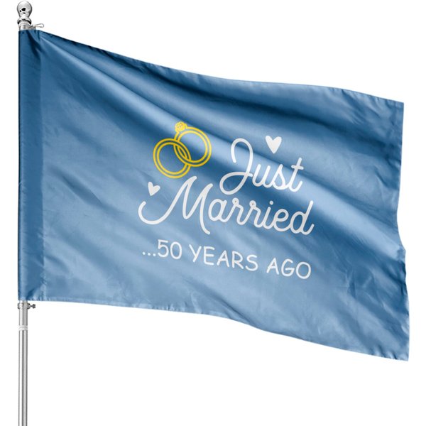 50Th Wedding Anniversary Just Married 50 Years Ago House Flag House Flag-image
