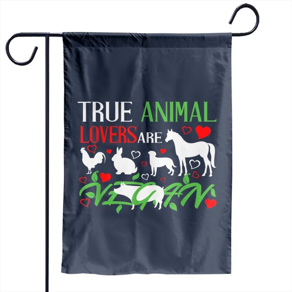 True Animal Lovers Are Vegan Veganism Vegetarian Day Garden Flag-image