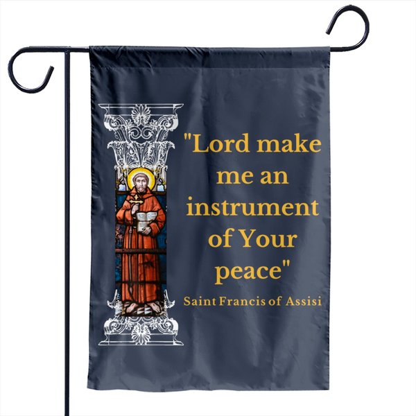 St Francis Of Assisi Prayer Make Me An Instrument Of Peace Garden Flag-image