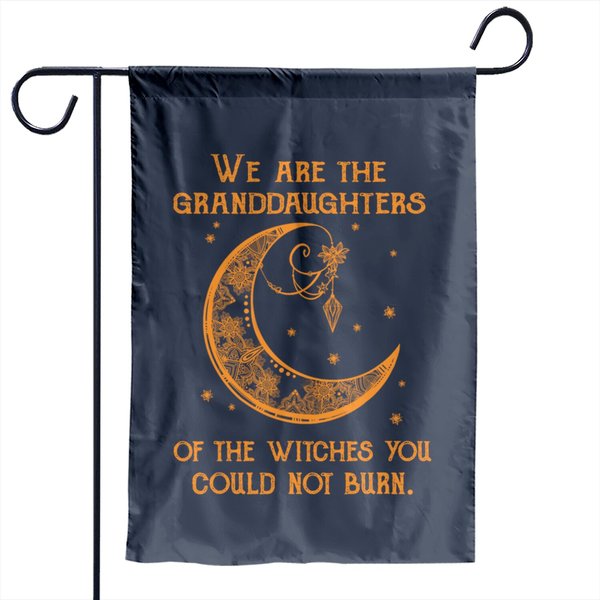 We Are The Granddaughters Of The Witches You Could Not Burn Garden Flag-image
