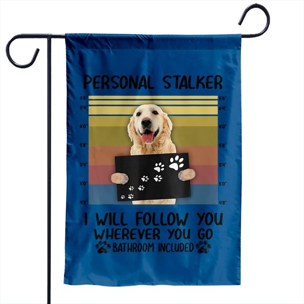 Personal Stalker I Will Follow You Golden Retriever Lovers Garden Flag-image