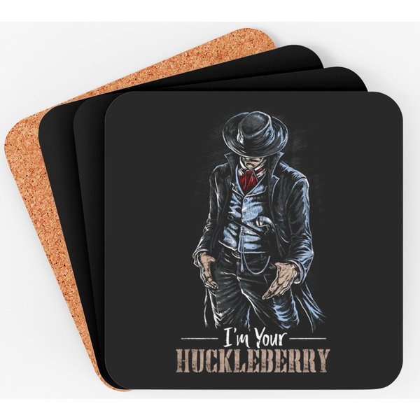 I'm Your Huckleberry - Cowboy Quote And Funny Sayings Coasters