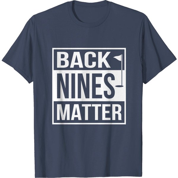 Back Nines Matter T-Shirt Funny Golfing-image