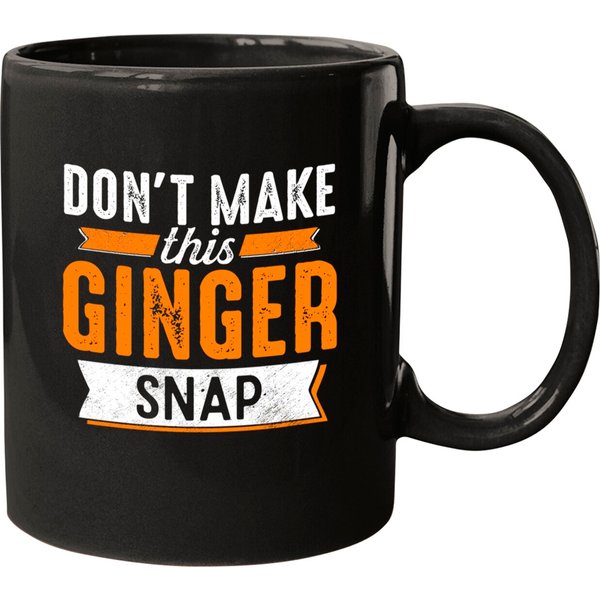Funny Redhead Gifts Don't Make This Ginger Snap Irish Red Mugs-image