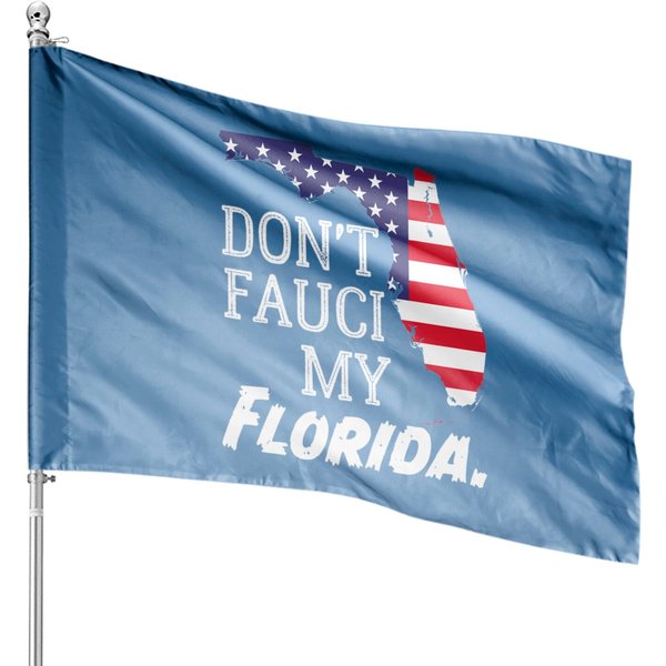 Don't Fauci My Florida With Flag And Map House Flag-image