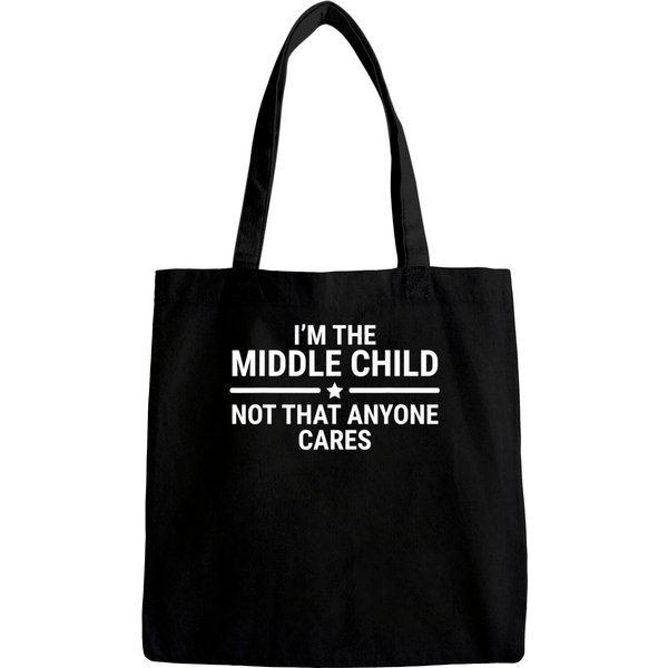 Siblings Bags I'm The Middle Child Bags Funny Sibling Quotes Tee Gift
