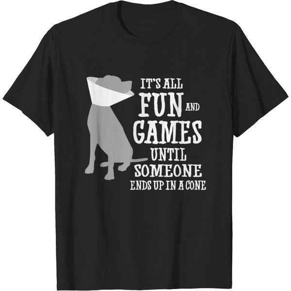 Its All Fun And Games Until Someone Ends Up In A Cone - Dogs - T-Shirt-image