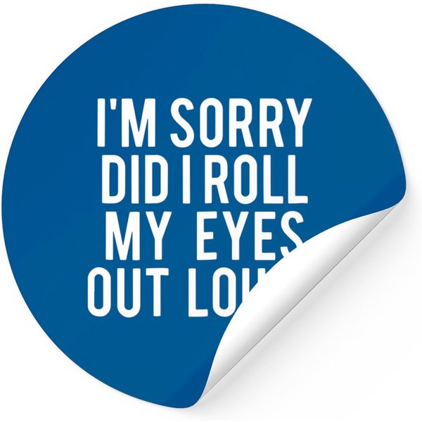 Did I Roll My Eyes Out Loud Sticker Funny Sarcastic Gift Sticker-image