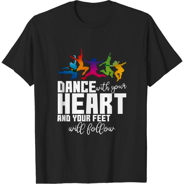 Dance With Your Heart And Your Feet Will Follow T-Shirt-image