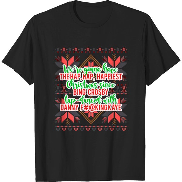 Since Bing Crosby Tap-Danced With Danny F'In Kaye - Christmas Vacation - T-Shirt-image