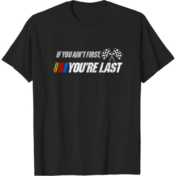 If You Ain't First You're Last T-Shirt-image