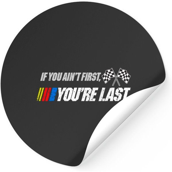 If You Ain't First You're Last Stickers-image