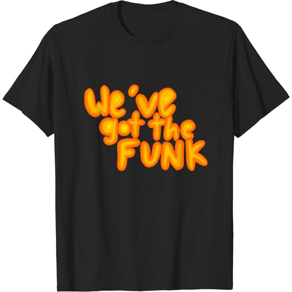 We'Ve Got The Funk - Funk - T-Shirt-image