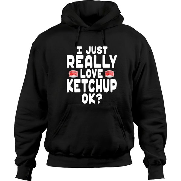 I Just Really Love Ketchup Hoodie Sweatshirt-image