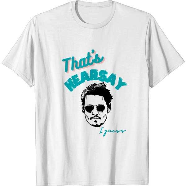 That's Hearsay I Guess Johnny Shirt-image