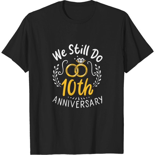 We Still Do 10Th Anniversary Funny 10 Years Of Marriage Gift T-Shirt-image