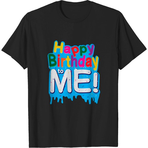 Happy Birthday To Me - Happy Birthday To Me - T-Shirt-image