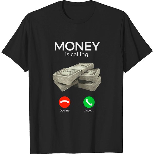 Money Is Calling Cash Shirt Funny Business Hustler T-Shirt-image