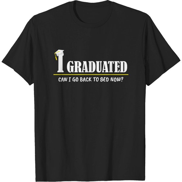 I Graduated ... Can I Go Back To Bed Now? T-Shirt-image